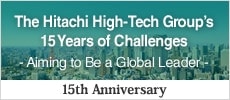 The Hitachi High-Tech Group's 15 Years of Challenges