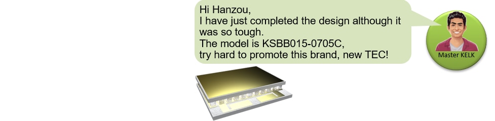 Master KELK: Hi Hanzou,
I have just completed the design although it was so tough. 
The model is KSBB015-0705C,  
try hard to promote this brand, new TEC!