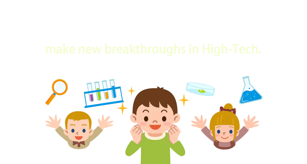 We want to boost interest in the sciences and inspire more and more children with the ambition to make new breakthroughs in High-Tech.