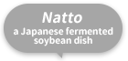 <i>Natto</i> (a Japanese fermented soybean dish)