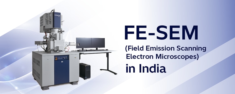 FE-SEM (Field Emission Scanning Electron Microscopes) in India